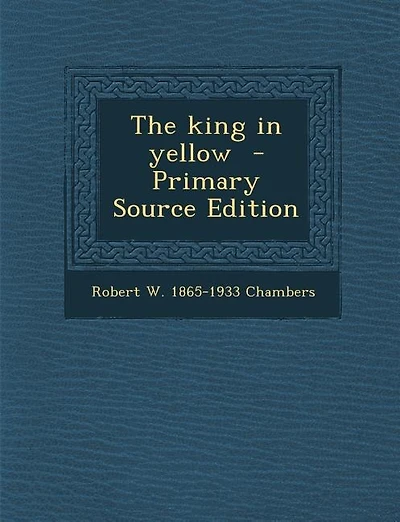 The king in yellow  - Primary Source Edition