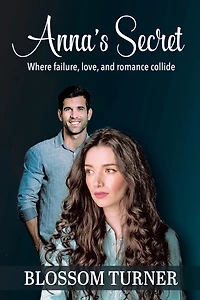 Anna's Secret: Where Failure, Love, and Romance Collide