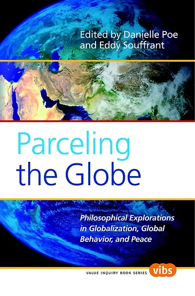 Parceling the Globe: Philosophical Explorations in Globalization, Global Behavior, and Peace