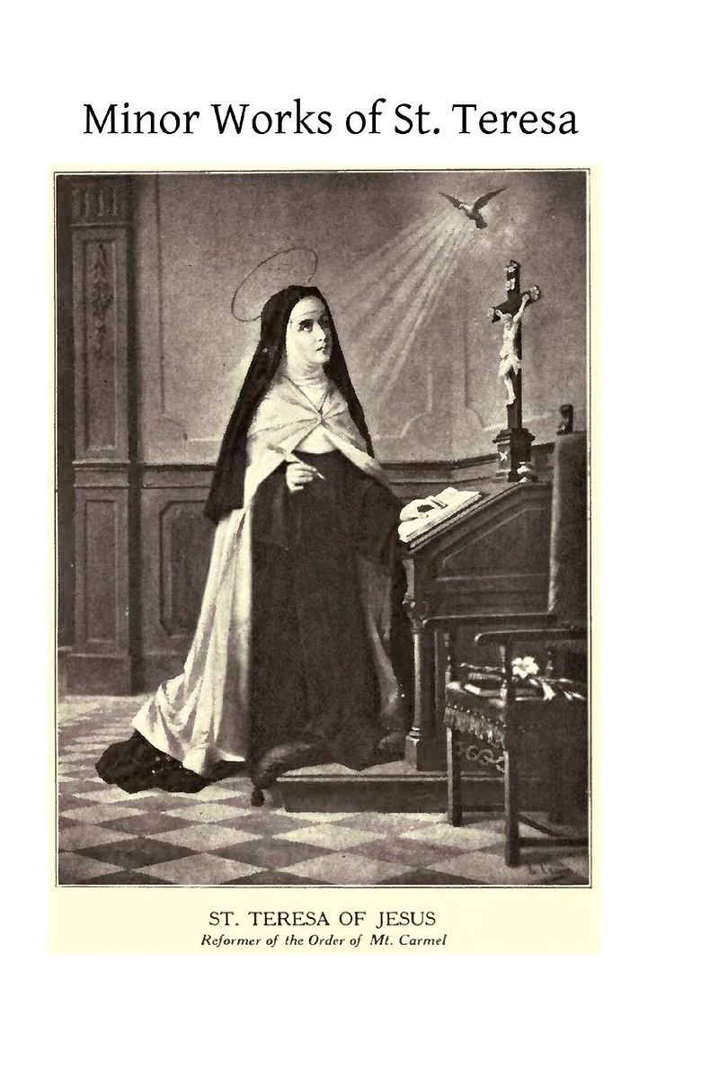 Minor Works of St. Teresa: Exclamations on the Love of God, Exclamations, Maxims and Poems of Saint Teresa of Jesus