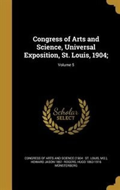 Congress of Arts and Science, Universal Exposition, St. Louis, 1904;; Volume 5