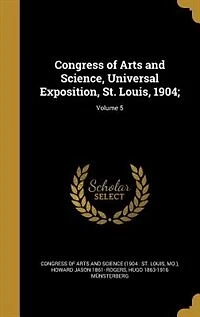 Congress of Arts and Science, Universal Exposition, St. Louis, 1904;; Volume 5