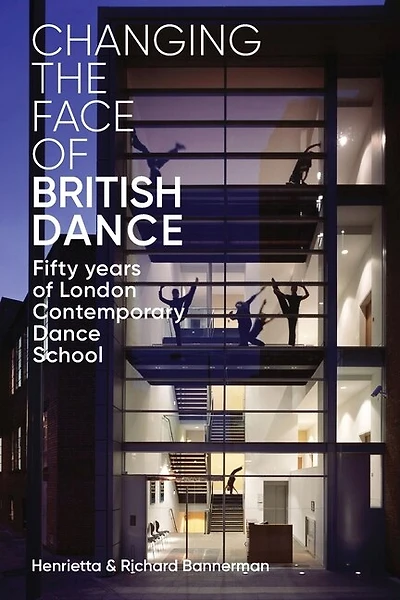 Changing The Face Of British Dance: Fifty Years Of London Contemporary Dance School