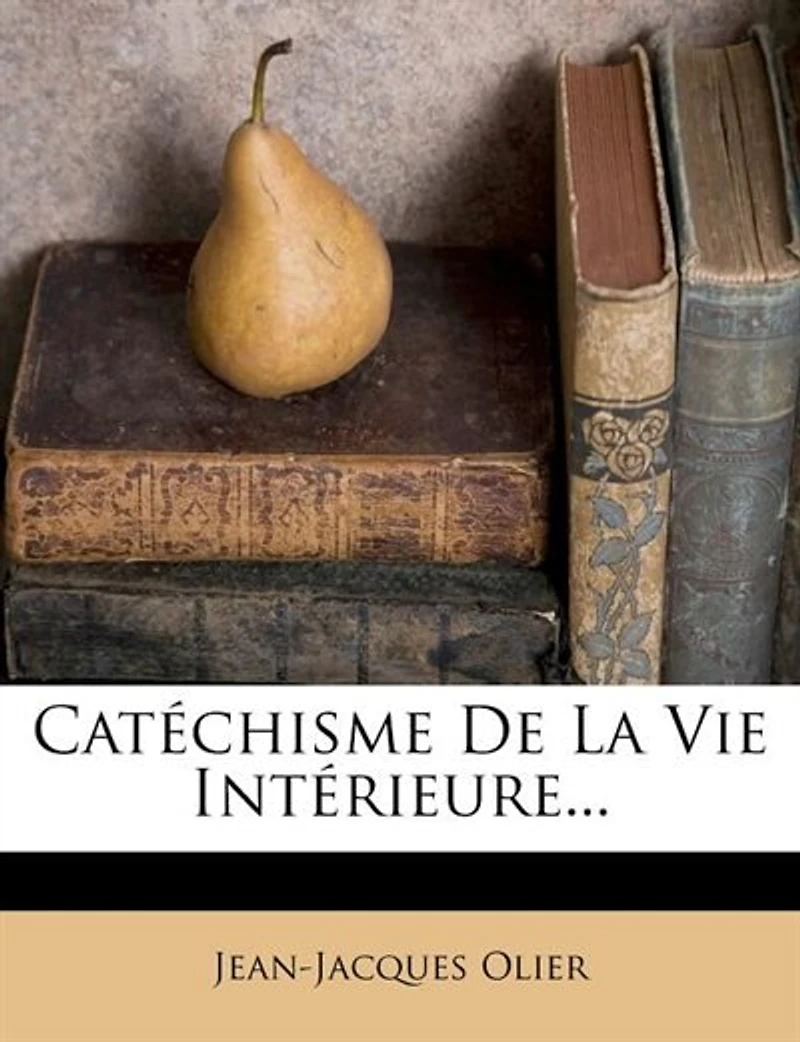 Catéchisme De La Vie Intérieure...