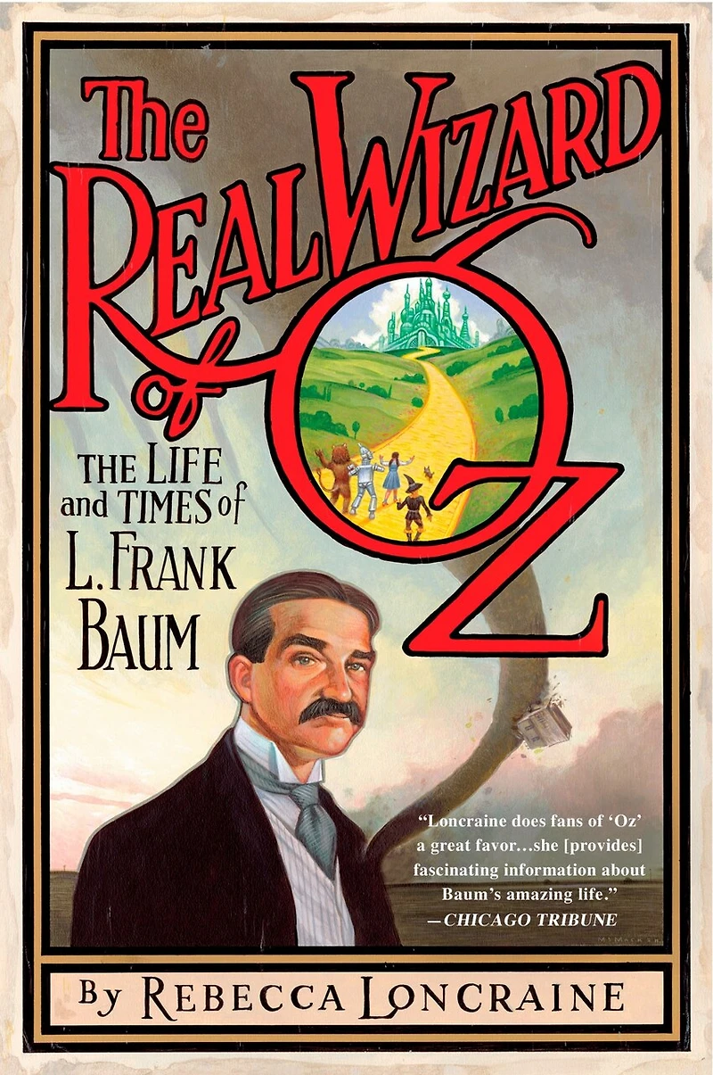 The Real Wizard of Oz: Life and Times L. Frank Baum