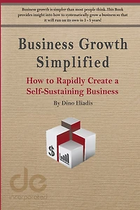 Business Growth Simplified: How to Rapidly Create a Self-Sustaining Business
