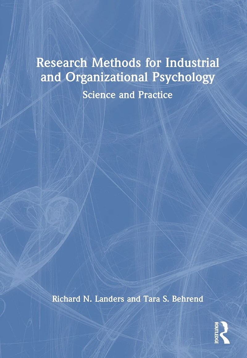 Research Methods for Industrial and Organizational Psychology: Science Practice
