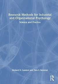 Research Methods for Industrial and Organizational Psychology: Science Practice