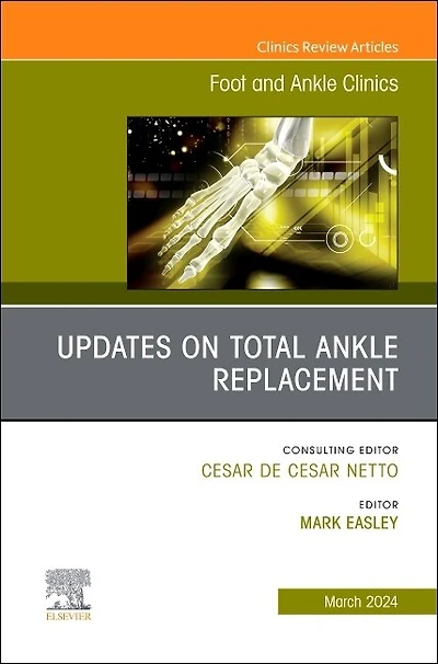 Updates on Total Ankle Replacement, An issue of Foot and Ankle Clinics of North America