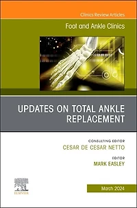 Updates on Total Ankle Replacement, An issue of Foot and Ankle Clinics of North America