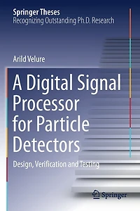 A Digital Signal Processor for Particle Detectors: Design, Verification and Testing