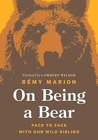 On Being A Bear: Face To With Our Wild Sibling