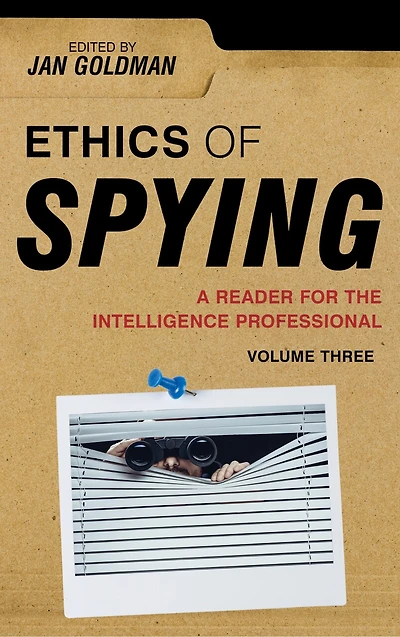 Ethics of Spying: A Reader for the Intelligence Professional: Volume 3