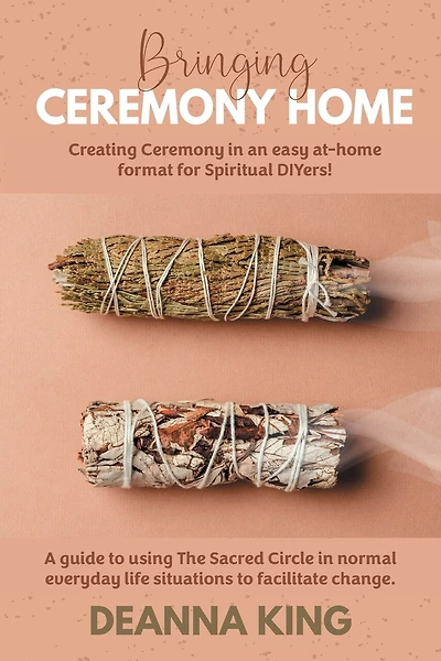 Bringing Ceremony Home: Creating Ceremony in an Easy at-Home Format for Spiritual DIYers!