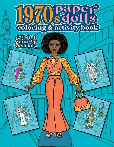 1970s Paper Dolls Coloring and Activity Book: A Cut Out and Dress Up Book For All Ages