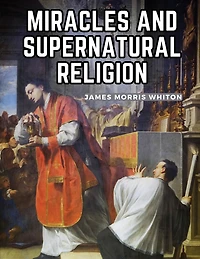 Miracles And Supernatural Religion