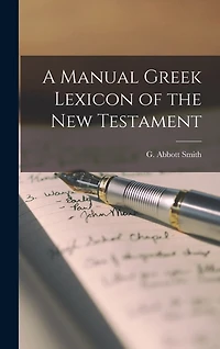 A Manual Greek Lexicon of the New Testament