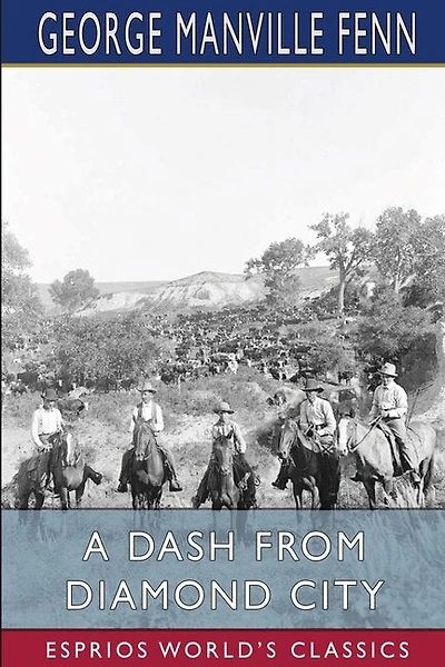 A Dash from Diamond City (Esprios Classics): Illustrated by F. A. Stewart