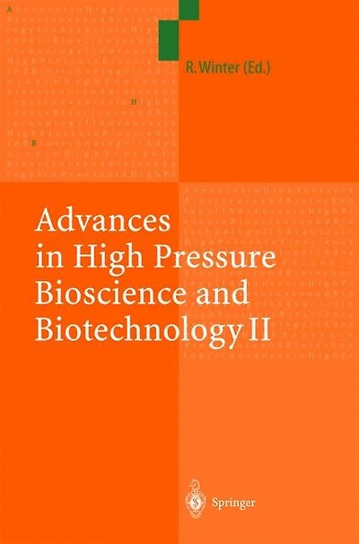 Advances High Pressure Bioscience and Biotechnology II: Proceedings of the 2nd International Conference on Biotechnology, Dortmund, September 16-19, 2002