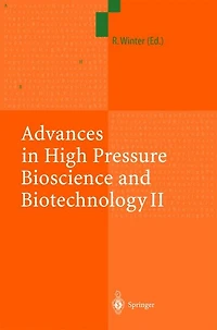 Advances High Pressure Bioscience and Biotechnology II: Proceedings of the 2nd International Conference on Biotechnology, Dortmund, September 16-19, 2002