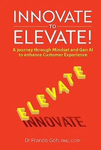 Innovate To Elevate!: A Journey Through Mindset And Gen Ai Enhance Customer Experience