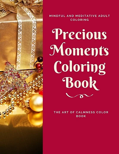 Precious Moments Coloring Book: The Art of Calmness Color Book, Mindful and Meditative Adult Coloring