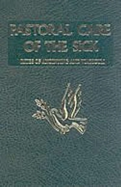 Pastoral Care of the Sick: Rites of Anointing and Viaticum