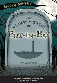 The Ghostly Tales of Put-in-Bay