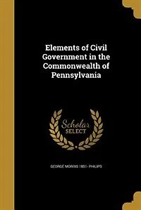 Elements of Civil Government the Commonwealth Pennsylvania