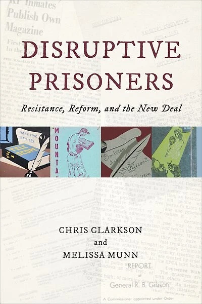 Disruptive Prisoners: Resistance, Reform, And The New Deal