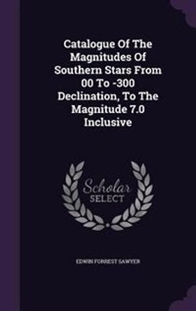 Catalogue Of The Magnitudes Southern Stars From 00 To -300 Declination, Magnitude 7.0 Inclusive