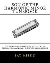 Son Of The Harmonic Minor Tunebook: One Hundred and One More Tunes for the Ten Hole Harmonica in Harmonic Minor Tuning