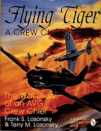 Flying Tiger: A Crew Chief's Story: The War Diary of an AVG Crew Chief