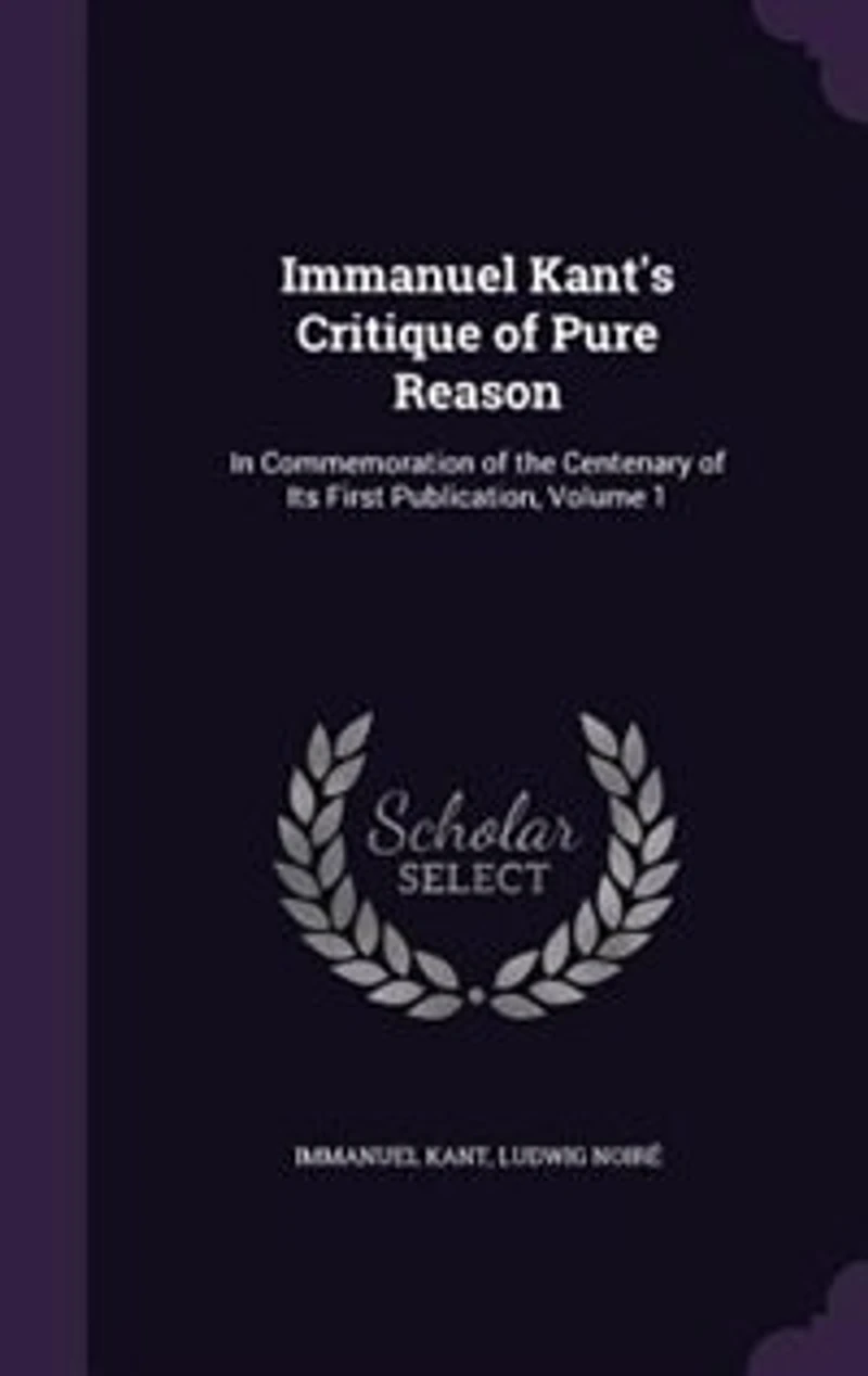 Immanuel Kant's Critique of Pure Reason: In Commemoration of the Centenary of Its First Publication, Volume 1