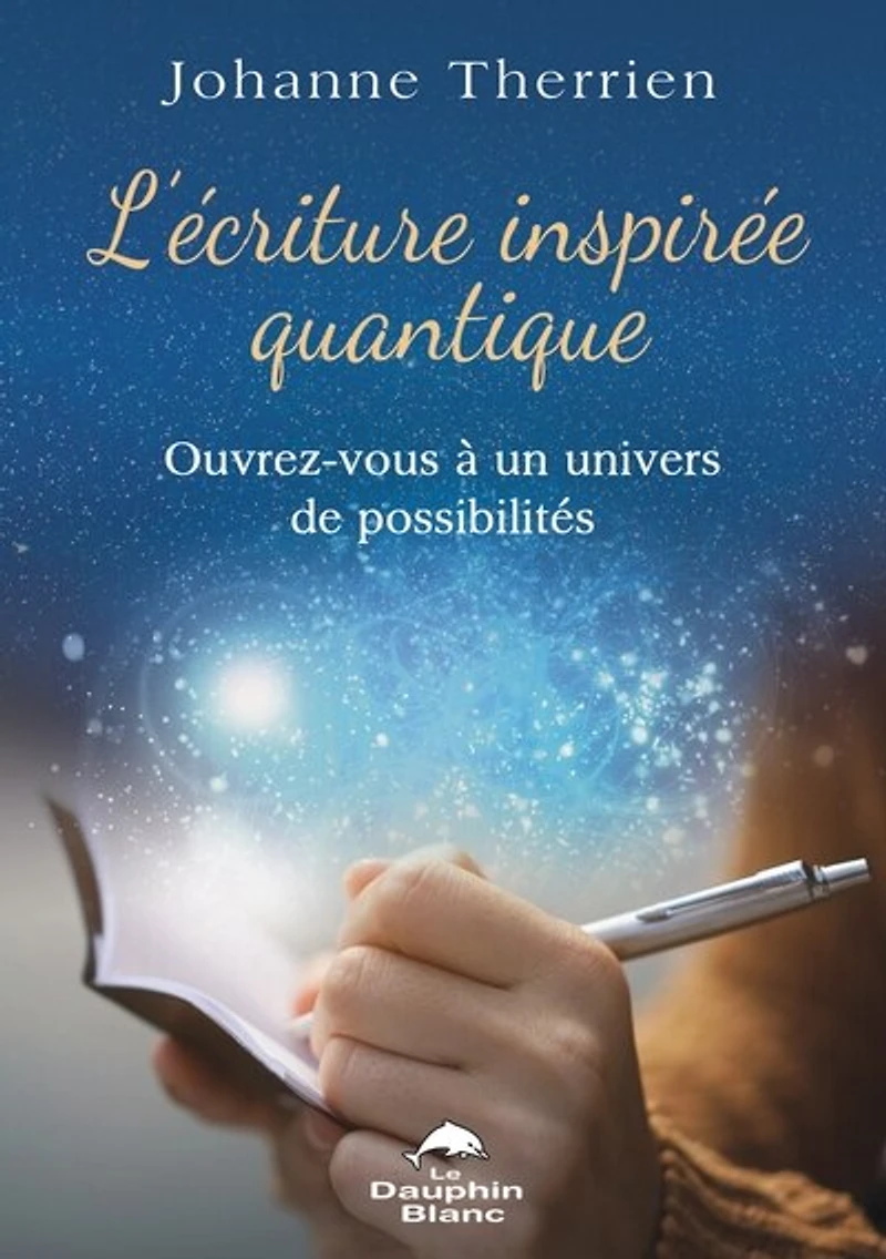 L'écriture inspirée quantique : ouvrez-vous à un univers de possibilités: possibilités