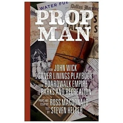 Prop Man: From John Wick To Silver Linings Playbook, From Boardwalk Empire To Parks And Recreation