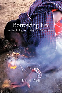 Borrowing Fire: An Anthology Of Poetry And Short Stories