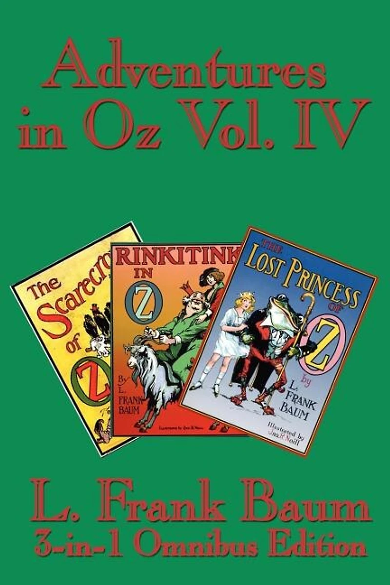 Adventures in Oz Vol. IV: The Scarecrow of Oz, Rinkitink in Oz, the Lost Princess of Oz