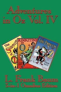 Adventures in Oz Vol. IV: The Scarecrow of Oz, Rinkitink in Oz, the Lost Princess of Oz