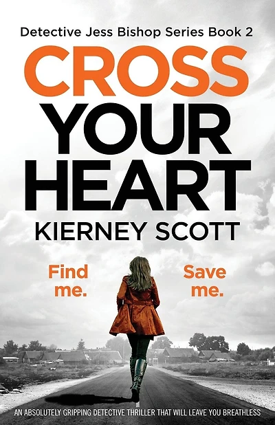 Cross Your Heart: An Absolutely Gripping Detective Thriller That Will Leave You Breathless