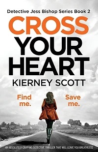 Cross Your Heart: An Absolutely Gripping Detective Thriller That Will Leave You Breathless
