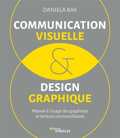 Communication visuelle & design graphique: manuel à l'usage des graphistes et de leurs commanditaires