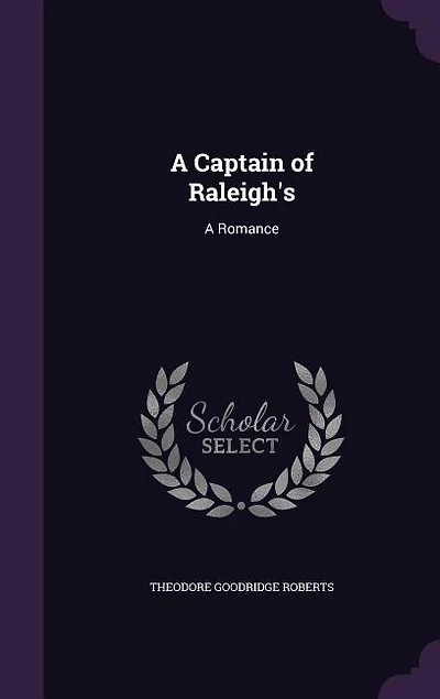 A Captain of Raleigh's: Romance