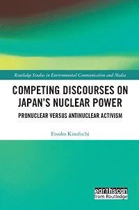 Competing Discourses on Japan's Nuclear Power: Pronuclear versus Antinuclear Activism