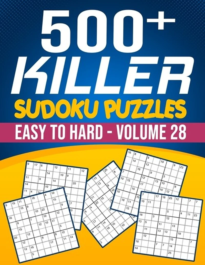 500 Killer Sudoku Volume 28: Fill In Puzzles Book Killer Sudoku Logic 500 Easy To Hard Puzzles For Adults, Seniors And Killer Sudoku lovers Fresh, fun, and easy-to-read