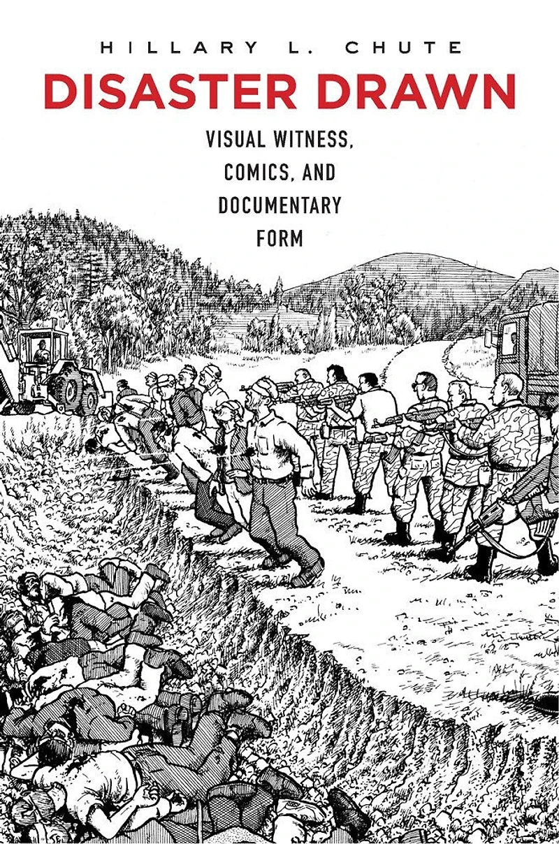 Disaster Drawn: Visual Witness, Comics, And Documentary Form