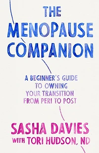The Menopause Companion: A Beginner's Guide to Owning Your Transition, from Peri Post