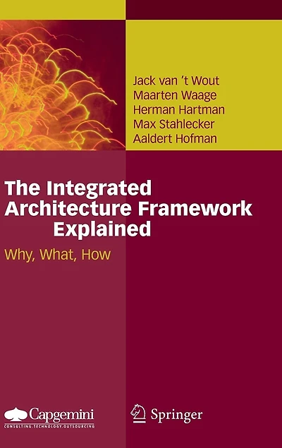 The Integrated Architecture Framework Explained: Why, What, How