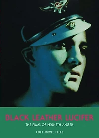 Black Leather Lucifer: The Films Of Kenneth Anger