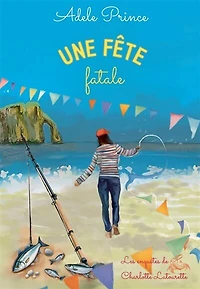 UNE FETE fatale: Les Enquêtes de Charlotte Latourette